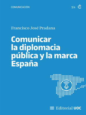 cover image of Comunicar la diplomacia pública y la marca España